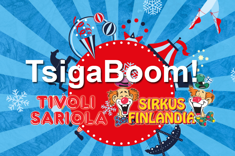 TsigaBoom! – Tivoli Sariola ja Sirkus Finlandia Messukeskuksessa 26.12.-8.1.